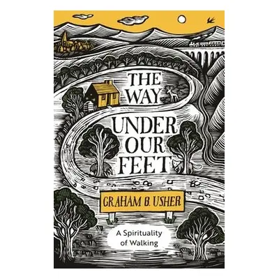 Way Under Our Feet - Usher, Rt Revd Graham B.