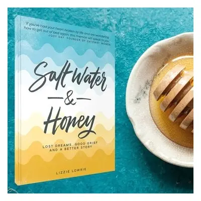 Salt Water and Honey - Lowrie, Lizzie