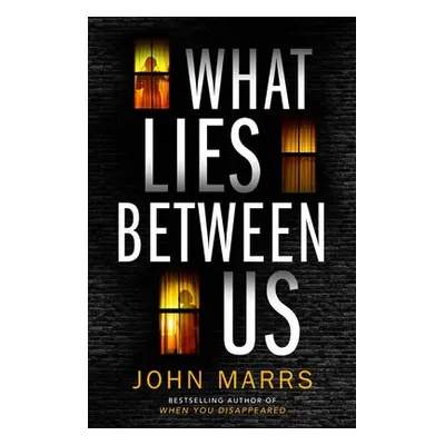 What Lies Between Us - John Marrs, Marrs