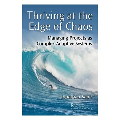 Thriving at the Edge of Chaos - Sapir, Jonathan