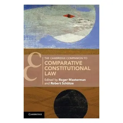 Cambridge Companion to Comparative Constitutional Law