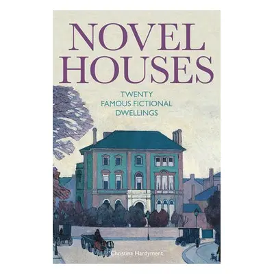 Novel Houses - Hardyment, Christina