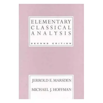 Elementary Classical Analysis - Marsden, Jerrold E. a Hoffman, Michael J.