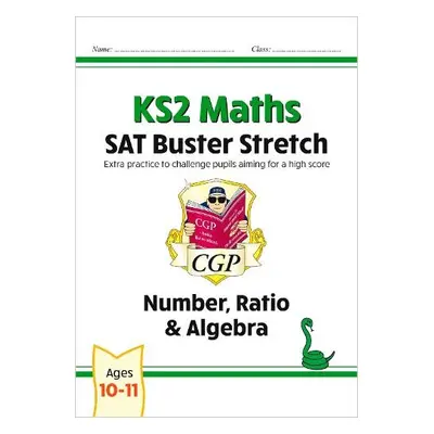 KS2 Maths SAT Buster Stretch: Number, Ratio a Algebra (for the 2024 tests) - CGP Books