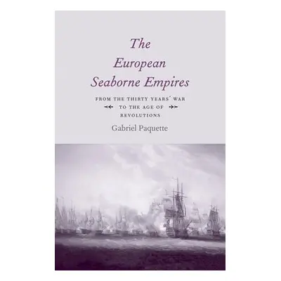 European Seaborne Empires - Paquette, Gabriel