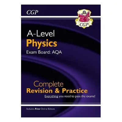 A-Level Physics: AQA Year 1 a 2 Complete Revision a Practice with Online Edition - CGP Books