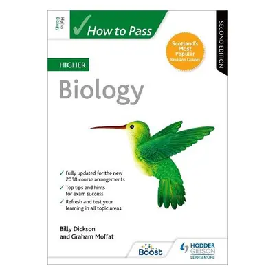 How to Pass Higher Biology, Second Edition - Dickson, Billy a Moffat, Graham