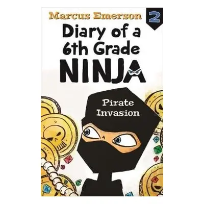 Pirate Invasion: Diary of a 6th Grade Ninja Book 2 - Emerson, Marcus