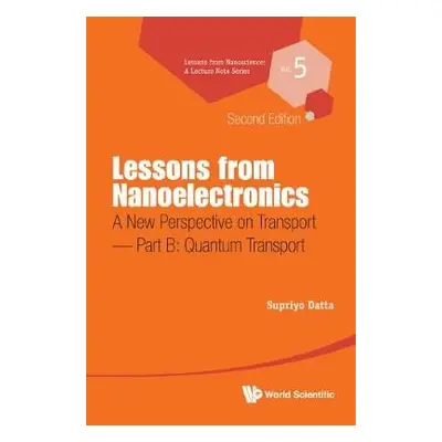 Lessons From Nanoelectronics: A New Perspective On Transport - Part B: Quantum Transport - Datta