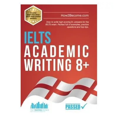 IELTS Academic Writing 8+ - How2Become