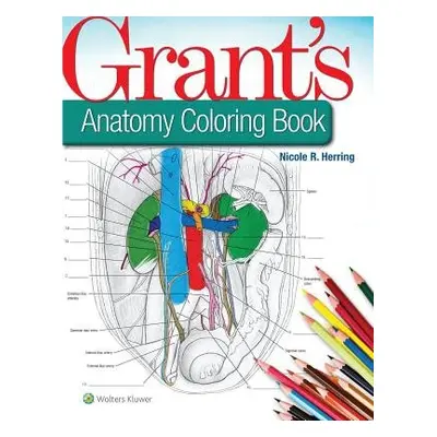 Grant's Anatomy Coloring Book - Herring, Nicole R., PhD