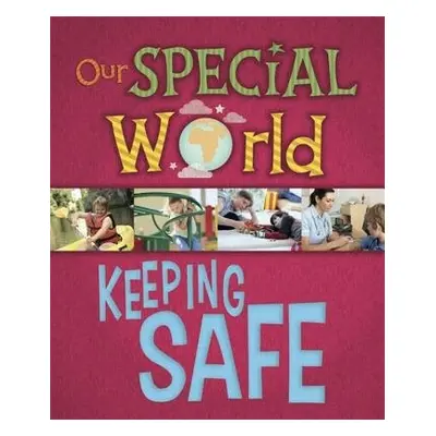 Our Special World: Keeping Safe - Lennon, Liz