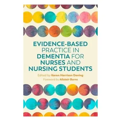 Evidence-Based Practice in Dementia for Nurses and Nursing Students