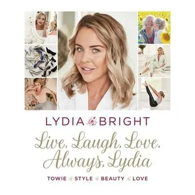 Live, Laugh, Love, Always, Lydia - Bright, Lydia