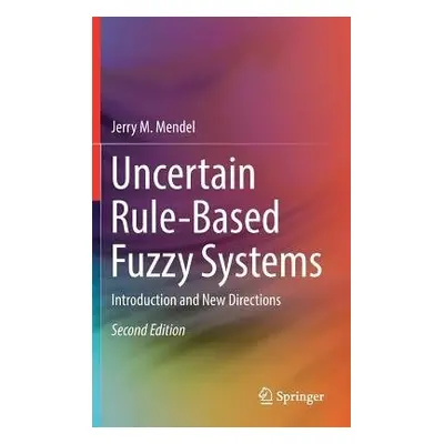 Uncertain Rule-Based Fuzzy Systems - Mendel, Jerry M.