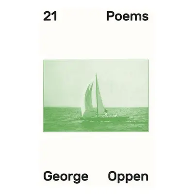 21 Poems - Oppen, George