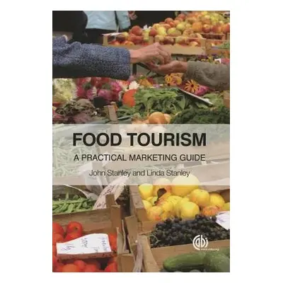 Food Tourism - Stanley, John (John Stanley Associates, Australia) a Stanley, Linda (John Stanley