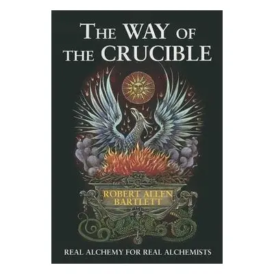 Way of the Crucible - Bartlett, Robert Allen (Robert Allen Bartlett)