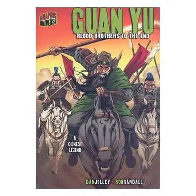 Guan Yu: Blood Brothers To The End (A Chinese Legend) - Jolley, Dan