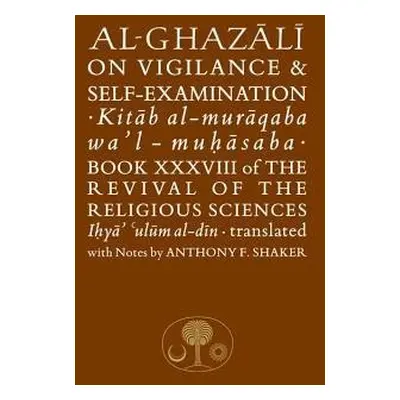 Al-Ghazali on Vigilance and Self-examination - al-Ghazali, Abu Hamid