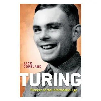 Turing - Copeland, B. Jack (Professor of Philosophy at the University of Canterbury, New Zealand