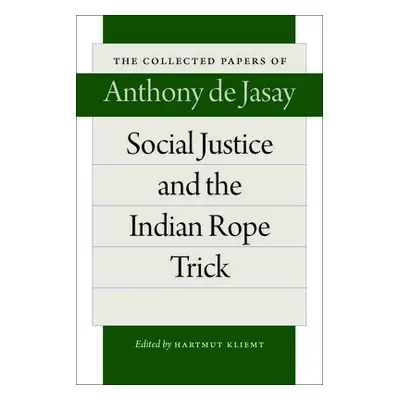 Social Justice a the Indian Rope Trick - Jasay, Anthony