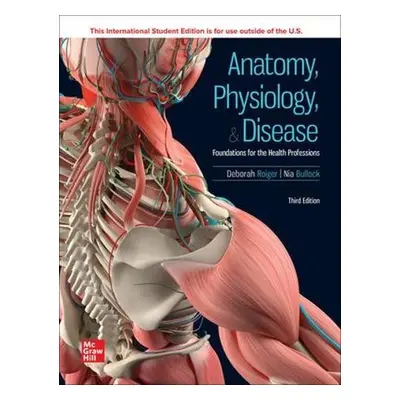 Anatomy Physiology a Disease: Foundations for the Health Professions ISE - Roiger, Deborah a Bul