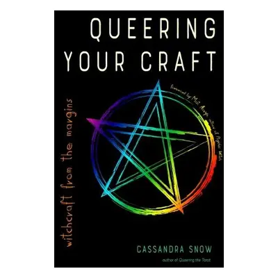 Queering Your Craft - Snow, Cassandra (Cassandra Snow)