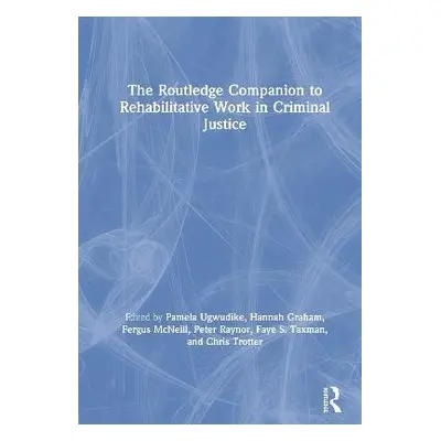 Routledge Companion to Rehabilitative Work in Criminal Justice