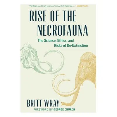 Rise of the Necrofauna - Wray, Britt a Wray, Britt