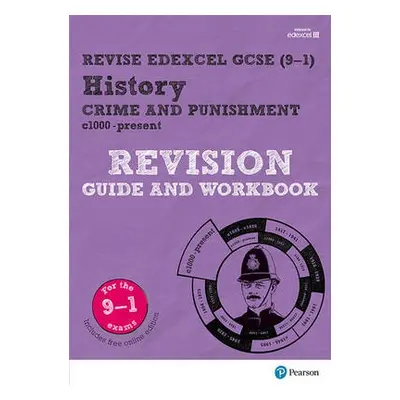 Pearson REVISE Edexcel GCSE (9-1) History Crime and Punishment Revision Guide and Workbook: For 