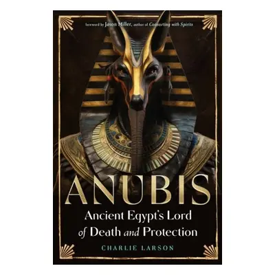 Anubis - Ancient Egypt's Lord of Death and Protection