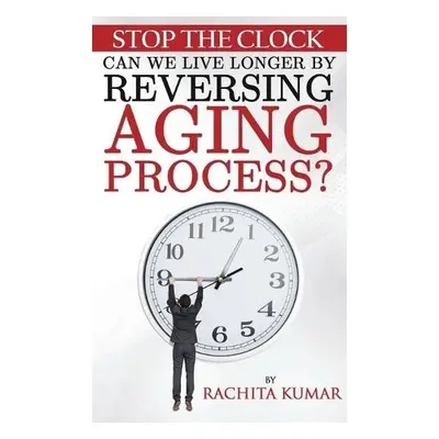 Stop The Clock - Kumar, Rachita