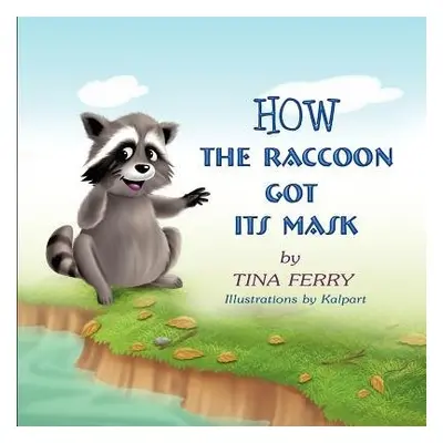 How the Raccoon Got Its Mask - Ferry, Tina