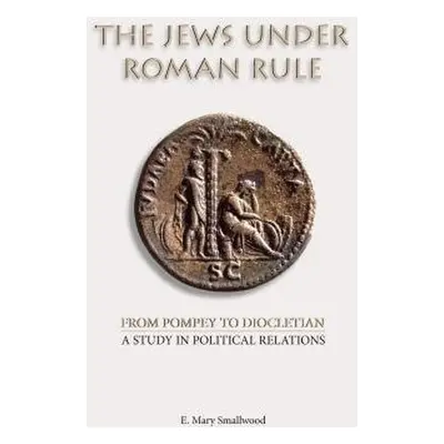 Jews Under Roman Rule - Smallwood, E Mary