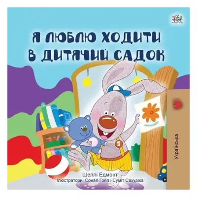 I Love to Go to Daycare (Ukrainian Children's Book) - Admont, Shelley a Books, Kidkiddos