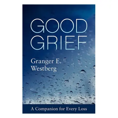 Good Grief - Westberg, Granger E.