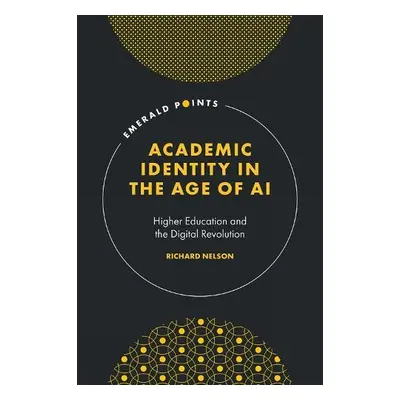 Academic Identity in the Age of AI - Nelson, Richard (University of Bradford, UK)