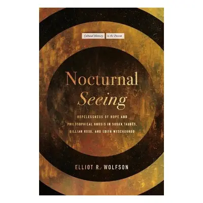 Nocturnal Seeing - Wolfson, Elliot R.