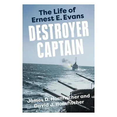 Destroyer Captain - Hornfischer, James D. a Hornfischer, David J.