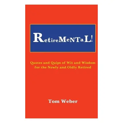 Retiremental! - Weber, Tom