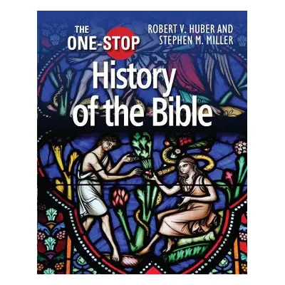 One-Stop Guide to the History of the Bible - Miller, Stephen M a Huber, Robert V a Miller, Steph