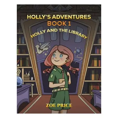 Holly's Adventures, Book 1: Holly and the Library - Price, Zoe