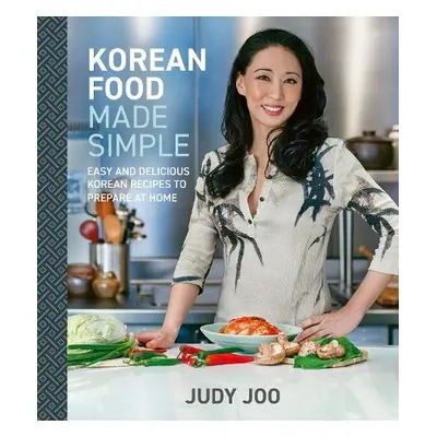 Korean Food Made Simple - Joo, Judy