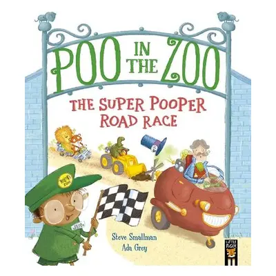 Poo in the Zoo: The Super Pooper Road Race - Smallman, Steve