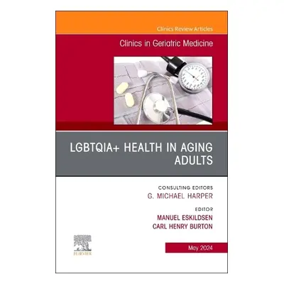 LGBTQIA+ Health in Aging Adults, An Issue of Clinics in Geriatric Medicine