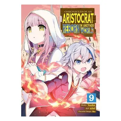 Chronicles of an Aristocrat Reborn in Another World (Manga) Vol. 9 - Yashu