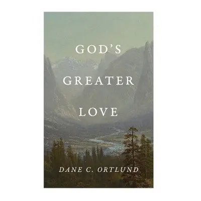 God's Greater Love (25-Pack) - Ortlund, Dane