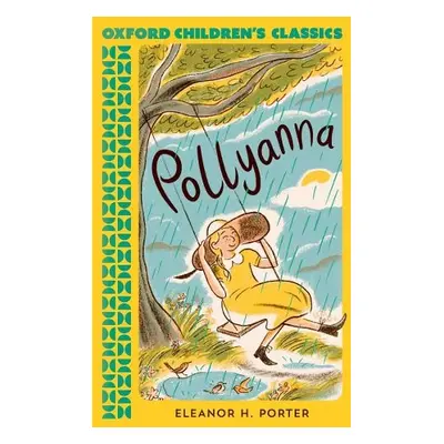 Oxford Children's Classics: Pollyanna - Porter, Eleanor H.