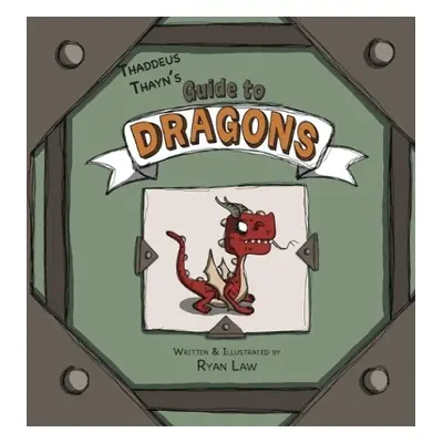 Thaddeus Thayn's Guide to Dragons - Law, Ryan